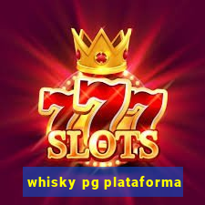 whisky pg plataforma